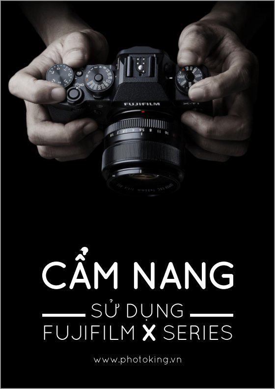 cẩm nang sử dụng máy ảnh fujifilm x series photoking