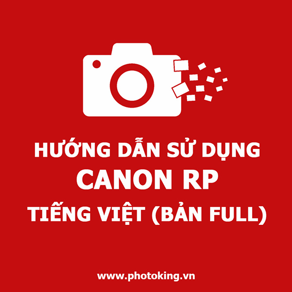 Hướng dẫn sử dụng Canon EOS RP Tiếng Việt (bản Full)