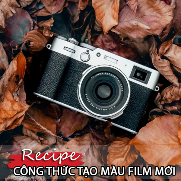 Tìm hiểu tất tần tật các yếu tố tạo ra Công thức Recipe màu film mới của Fujifilm